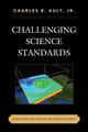 Challenging Science Standards: A Skeptical Critique of the Quest for Unity by Charles R. Ault 9781475818482