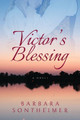 Victor's Blessing (A Civil War saga of passion, betrayal, forgiveness, and a love that transcends even death) by Barbara Sontheimer 9781639885893