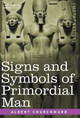 Signs and Symbols of Primordial Man by Albert Churchward 9781602067127