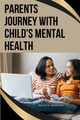 Parents' Journey with Child's Mental Health by Bruce M Gonzalez 9787749493485