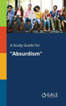 A Study Guide for Absurdism by Cengage Learning Gale 9781375375566