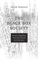 The Black Box Society: The Secret Algorithms That Control Money and Information by Frank Pasquale