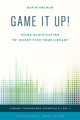 Game It Up!: Using Gamification to Incentivize Your Library by David Folmar 9781442253346