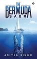 The Bermuda-Saur by Aditya Singh 9781946390127