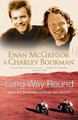 Long Way Round: Chasing Shadows Across the World by Ewan McGregor