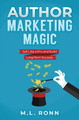 Author Marketing Magic by M L Ronn 9798885511186