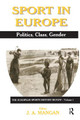 Sport in Europe: Politics, Class, Gender J A Mangan (University of Strathclyde, UK) 9780714680057