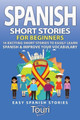 Spanish Short Stories for Beginners: 10 Exciting Short Stories to Easily Learn Spanish & Improve Your Vocabulary by Touri Language Learning 9781953149008