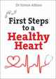 First Steps to a Healthy Heart by Simon Atkins