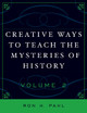 Creative Ways to Teach the Mysteries of History by Ron Hans Pahl 9781578866533