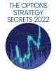 The Options Strategy Secrets 2022: The Comprehensive Guide for Beginners to Learn Options Trading, with the Best Strategies and Techniques to Use to Make Profit in Only Few Weeks by Erasmus Kelley 9781804344590
