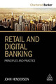 Retail and Digital Banking: Principles and Practice John Henderson 9780749482718