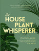The Houseplant Whisperer: Practical Guide to Caring for & Maintaining Thriving Houseplants Year-Round by Michelle Rosa 9798986480916