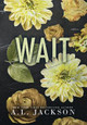Wait (Hardcover) by A L Jackson 9781946420916