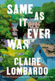 Same As It Ever Was: A Novel by Claire Lombardo 9780385549554