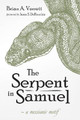 The Serpent in Samuel by Brian A Verrett 9781725259843