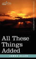 All These Things Added by James Allen 9781602061644