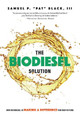 The Biodiesel Solution: How Biodiesel Is Making a Difference for Our Future by Samuel P Black 9781599328492