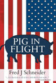 Pig In Flight by Fred J Schneider 9781732951808