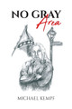 No Gray Area by Michael Kempf 9781662420184