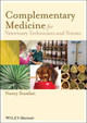 Complementary Medicine for Veterinary Technicians and Nurses by Nancy Scanlan