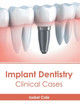 Implant Dentistry: Clinical Cases by Isobel Cole 9798887406442