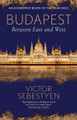 Budapest: Between East and West by Victor Sebestyen