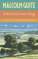 In Every Corner Sing: A Poet's Corner collection by Malcolm Guite 9781786220974
