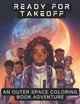 Ready for Takeoff: An Outerspace Coloring Book Adventure by Shani Moore 9781733669436
