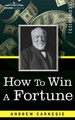 How to Win a Fortune by Andrew Carnegie 9781945934827