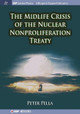 The Midlife Crisis of the Nuclear Nonproliferation Treaty by Peter Pella 9781681743882