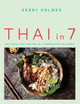 Thai in 7: Delicious Thai recipes in 7 ingredients or fewer Sebby Holmes 9780857838346
