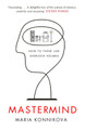 Mastermind: How to Think Like Sherlock Holmes Maria Konnikova 9780857867278