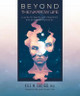 Beyond the Narrow Life: A Guide for Psychedelic Integration and Existential Exploration by Kile M. Ortigo