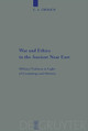 War and Ethics in the Ancient Near East: Military Violence in Light of Cosmology and History by C. L. Crouch 9783110485967