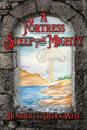 A Fortress Steep and Mighty by Henrietta Alten West 9781953082190
