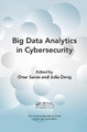 Big Data Analytics in Cybersecurity Onur Savas (Intelligent Automation, Inc., Rockville, Maryland, USA) 9781032096360