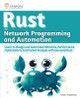 Rust for Network Programming and Automation: Learn to Design and Automate Networks, Performance Optimization, and Packet Analysis with low-level Rust by Brian Anderson 9788196228538
