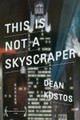 This Is Not a Skyscraper by Dean Kostos 9781597094160