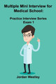 Multiple Mini Interview for Medical School: Practice Interview Series Exam 1 by Jordan Westley 9781777001551