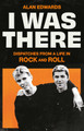 I Was There: Dispatches from a Life in Rock and Roll by Alan Edwards 9781398525245