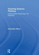 Teaching Science Thinking: Using Scientific Reasoning in the Classroom by Christopher Moore