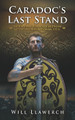 Caradoc's Last Stand by Will Llawerch 9781778236129