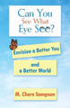 Can You See What Eye See?: Envision a Better You and a Better World by M Chere Sampson 9781982232733