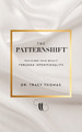 The PatternShift (TM): Transform Your Reality Through Intentionality by Dr Tracy Thomas 9781544539331