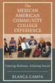 The Mexican American Community College Experience: Fostering Resilience, Achieving Success by Blanca Campa 9781475834079