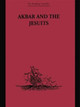 Akbar and the Jesuits: An Account of the Jesuit Missions to the Court of Akbar by Father Pierre du Jarric