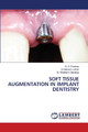 Soft Tissue Augmentation in Implant Dentistry by Dr C Pradeep 9786205510421