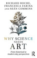 Why Science Needs Art: From Historical to Modern Day Perspectives Richard Roche (Maynooth University, Ireland) 9781138959231