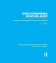 Discovering Sociology: Studies in Sociological Theory and Method by John Rex